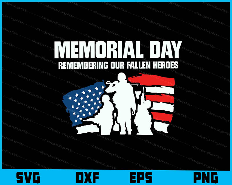 Memorial Day Remembering Our Fallen Heroes SVG