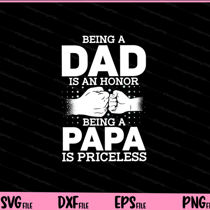 Being A DAD Is An HONOR Being A PAPA Is PRICELESS Svg Cutting Printable Files  - Premium Cutting Files in SVG, PNG & EPS Formats - Premium SVG Cutting Files for Crafts
