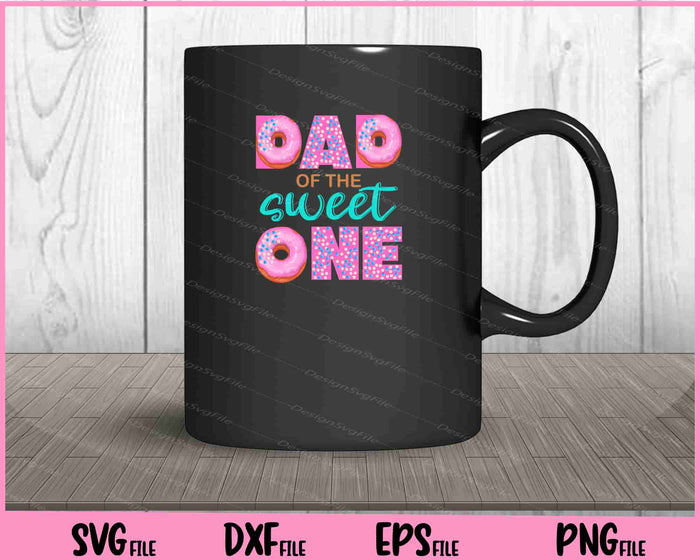 Dad of Sweet One First Birthday Matching Family Donut Svg Cutting Printable Files  - Premium Cutting Files in SVG, PNG & EPS Formats - Premium SVG Cutting Files for Crafts