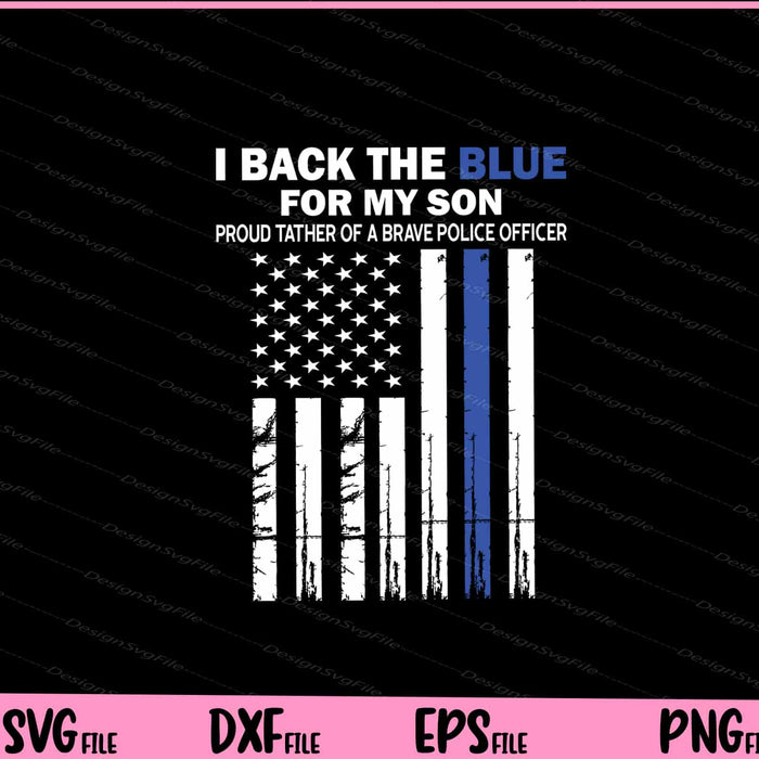 Mens I Back The Blue for My Son police Dad Svg Cutting Printable File  - Premium Cutting Files in SVG, PNG & EPS Formats - Premium SVG Cutting Files for Crafts