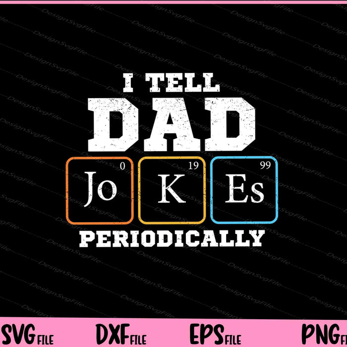 I Tell Dad Jokes Periodically Svg Cutting Printable Files  - Premium Cutting Files in SVG, PNG & EPS Formats - Premium SVG Cutting Files for Crafts