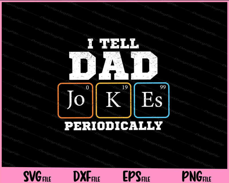 I Tell Dad Jokes Periodically Svg Cutting Printable Files  - Premium Cutting Files in SVG, PNG & EPS Formats - Premium SVG Cutting Files for Crafts