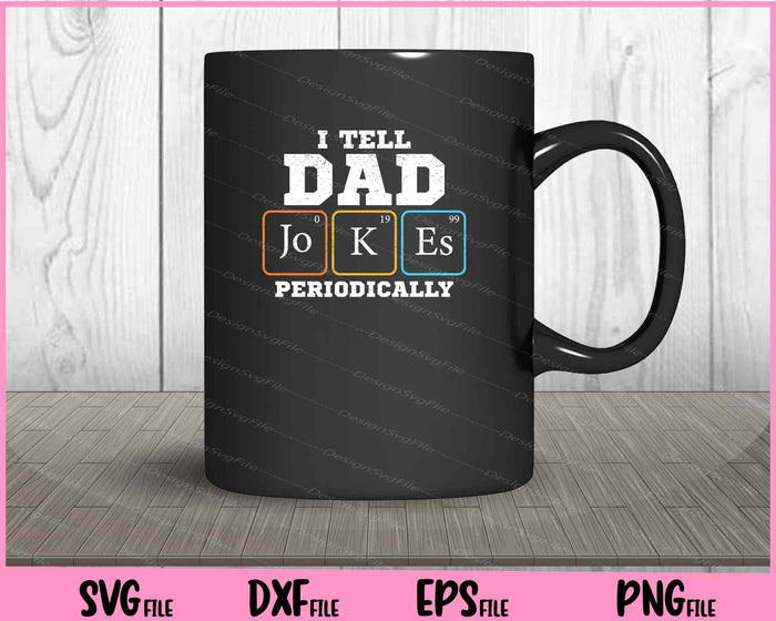 I Tell Dad Jokes Periodically Svg Cutting Printable Files  - Premium Cutting Files in SVG, PNG & EPS Formats - Premium SVG Cutting Files for Crafts