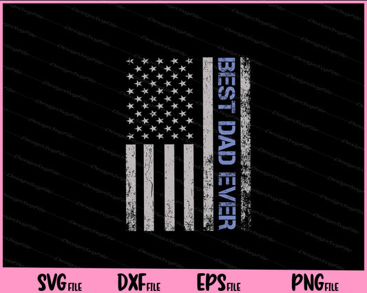 Best Dad Ever American Flag Police Svg Cutting Printable File  - Premium Cutting Files in SVG, PNG & EPS Formats - Premium SVG Cutting Files for Crafts