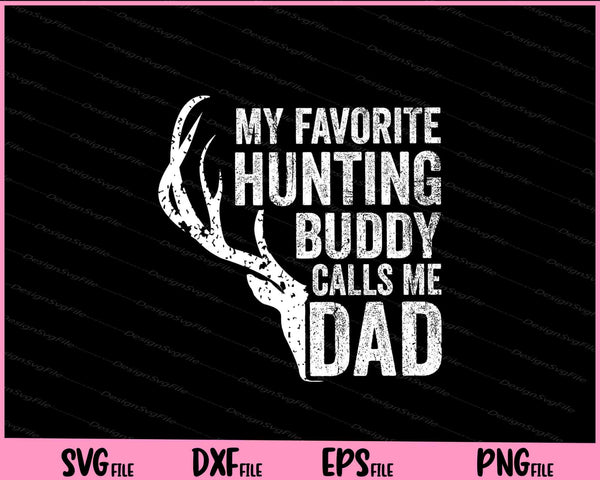 My Favorite Hunting Buddy Calls Me Dad svg