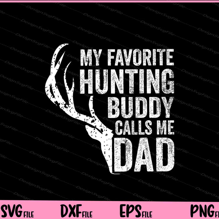 My Favorite Hunting Buddy Calls Me Dad Svg Cutting Printable Files  - Premium Cutting Files in SVG, PNG & EPS Formats - Premium SVG Cutting Files for Crafts