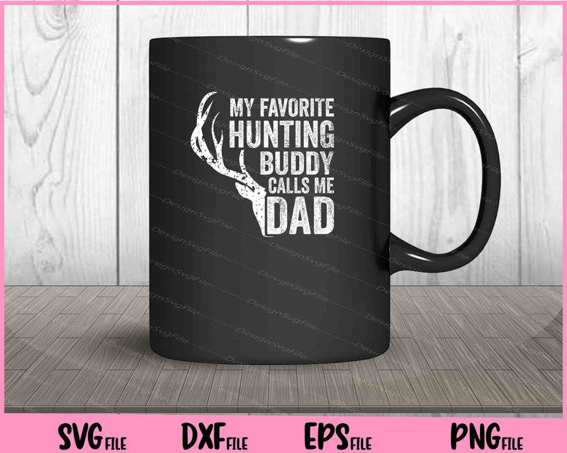 My Favorite Hunting Buddy Calls Me Dad Svg Cutting Printable Files  - Premium Cutting Files in SVG, PNG & EPS Formats - Premium SVG Cutting Files for Crafts