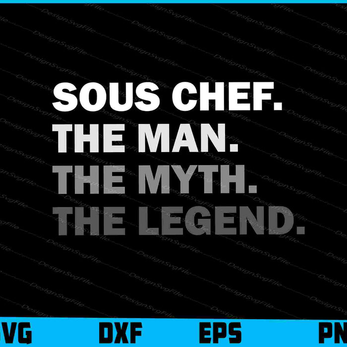 Mens Sous Chef Gift The Man Myth Legend SVG