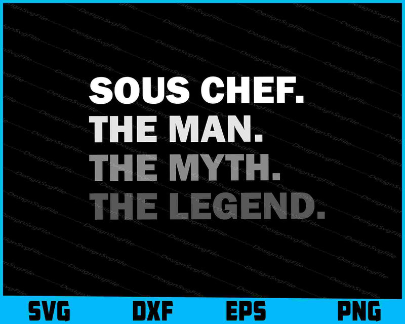 Mens Sous Chef Gift The Man Myth Legend SVG