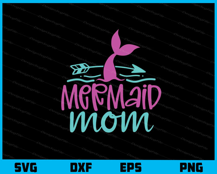 Mermaid Mom Svg Cutting Printable File  - Premium Cutting Files in SVG, PNG & EPS Formats - Premium SVG Cutting Files for Crafts
