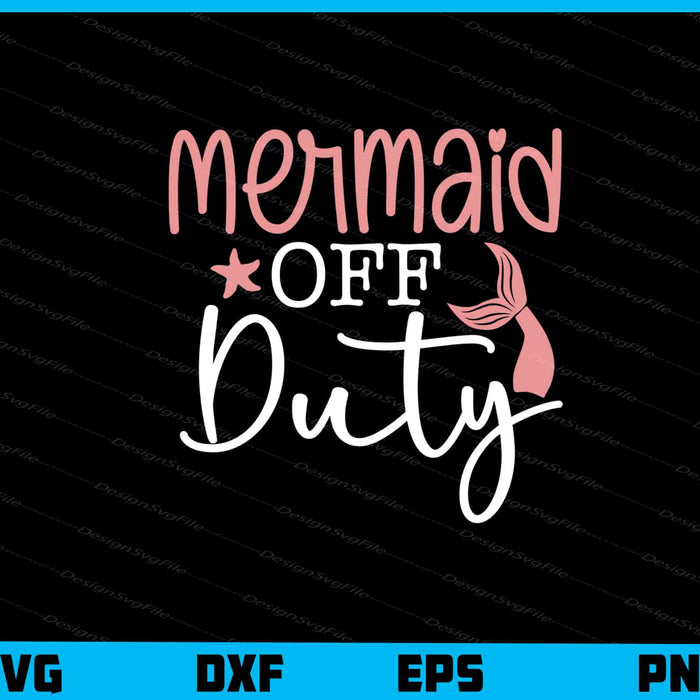 Mermaid Off Duty Svg Cutting Printable File  - Premium Cutting Files in SVG, PNG & EPS Formats - Premium SVG Cutting Files for Crafts