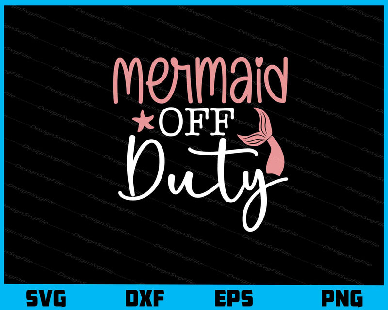Mermaid Off Duty Svg Cutting Printable File  - Premium Cutting Files in SVG, PNG & EPS Formats - Premium SVG Cutting Files for Crafts
