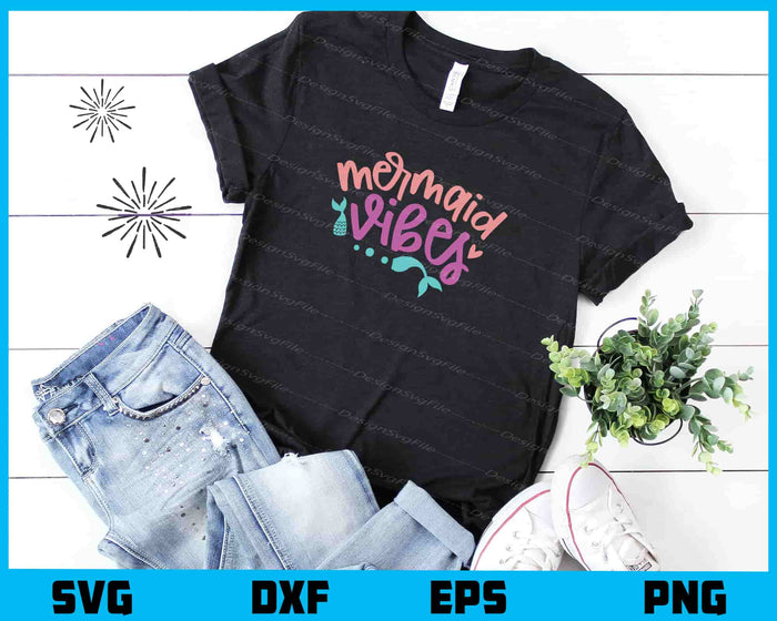 Mermaid Vibes Svg Cutting Printable File  - Premium Cutting Files in SVG, PNG & EPS Formats - Premium SVG Cutting Files for Crafts
