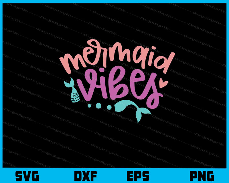 Mermaid Vibes Svg Cutting Printable File  - Premium Cutting Files in SVG, PNG & EPS Formats - Premium SVG Cutting Files for Crafts