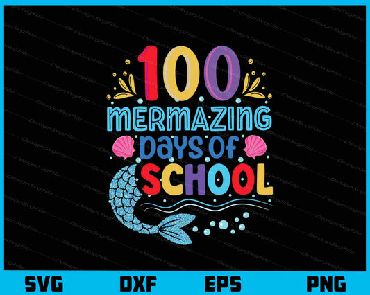 Mermazing 100 Days of School Svg Cutting Printable File  - Premium Cutting Files in SVG, PNG & EPS Formats - Premium SVG Cutting Files for Crafts