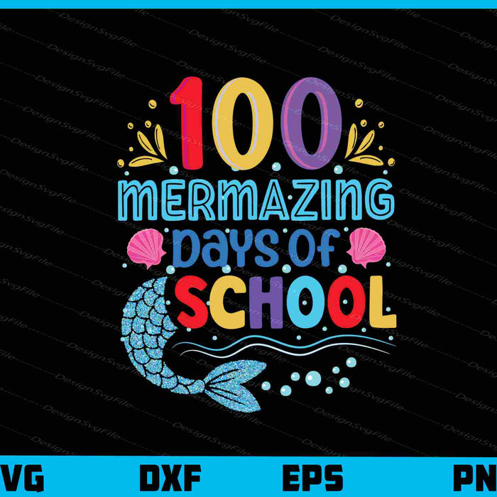 Mermazing 100 Days of School Svg Cutting Printable File  - Premium Cutting Files in SVG, PNG & EPS Formats - Premium SVG Cutting Files for Crafts