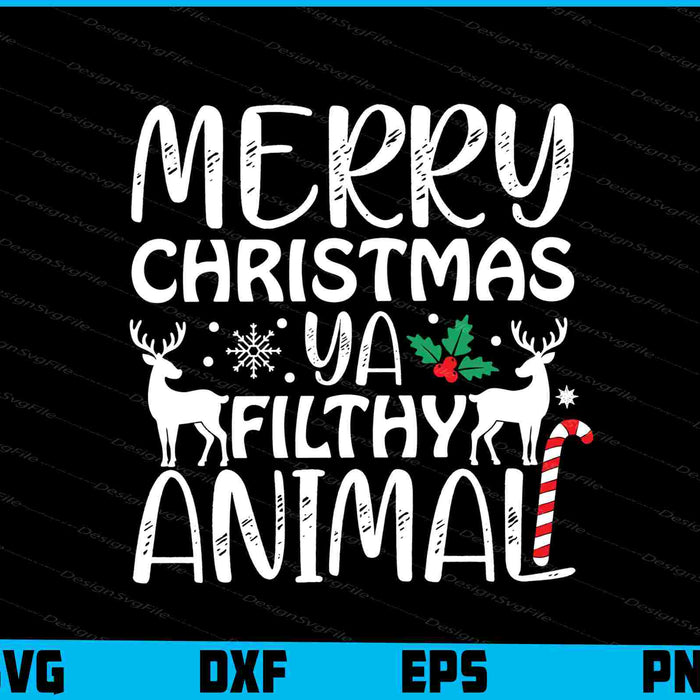 Merry Christmas Ya Filthy Animal