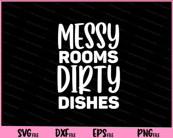 Messy Rooms dirty dishes Mother's Day svg