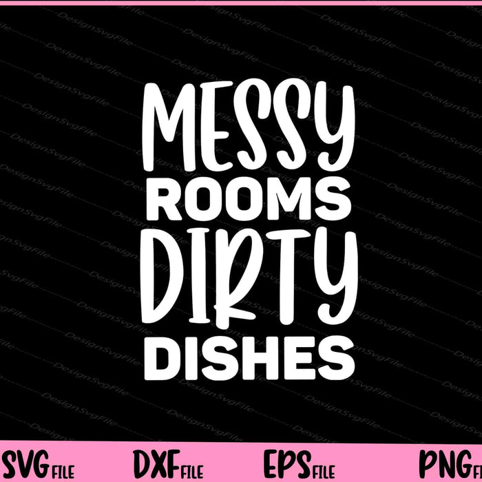 Messy Rooms dirty dishes Mother's Day Svg Cutting Printable Files  - Premium Cutting Files in SVG, PNG & EPS Formats - Premium SVG Cutting Files for Crafts