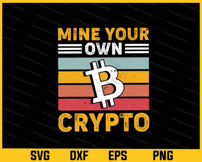 Mine Your Own Retro Crypto Bitcoin Svg Cutting Printable File  - Premium Cutting Files in SVG, PNG & EPS Formats - Premium SVG Cutting Files for Crafts