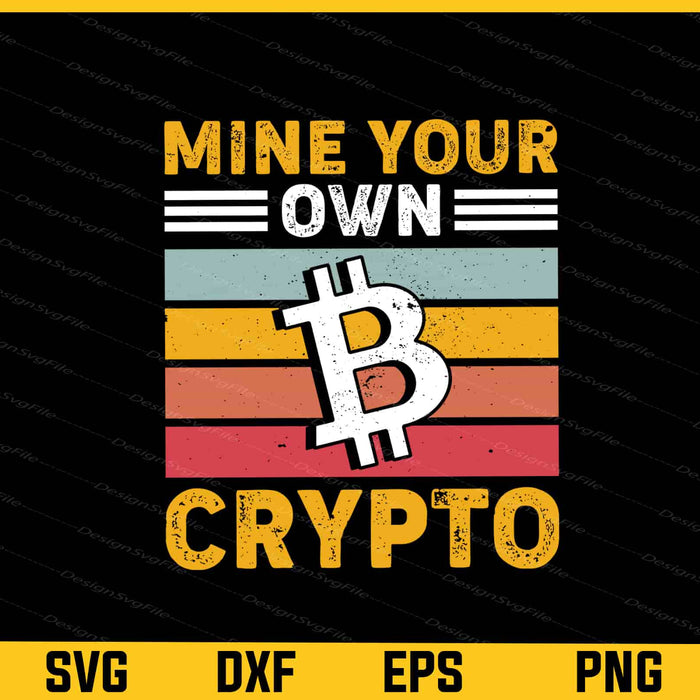 Mine Your Own Retro Crypto Bitcoin Svg Cutting Printable File  - Premium Cutting Files in SVG, PNG & EPS Formats - Premium SVG Cutting Files for Crafts