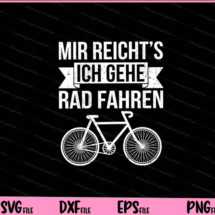 Mir Reicht’s Ich Gehe Rad Fahren Svg Cutting Printable Files  - Premium Cutting Files in SVG, PNG & EPS Formats - Premium SVG Cutting Files for Crafts