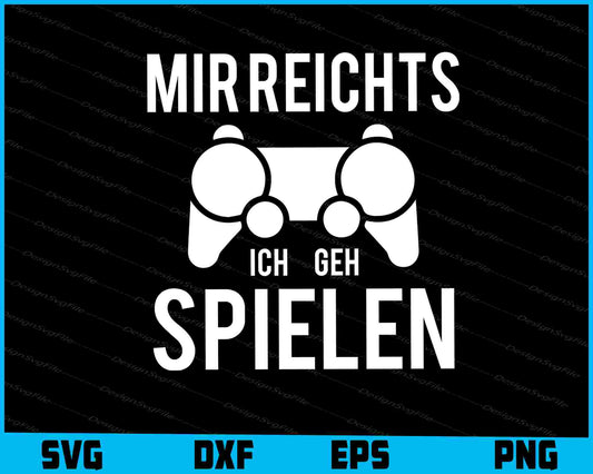 Mir Reichts Ich Geh Spielen Gaming