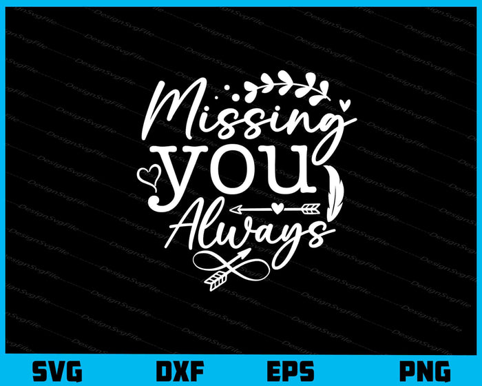 Missing You Always Svg Cutting Printable File  - Premium Cutting Files in SVG, PNG & EPS Formats - Premium SVG Cutting Files for Crafts