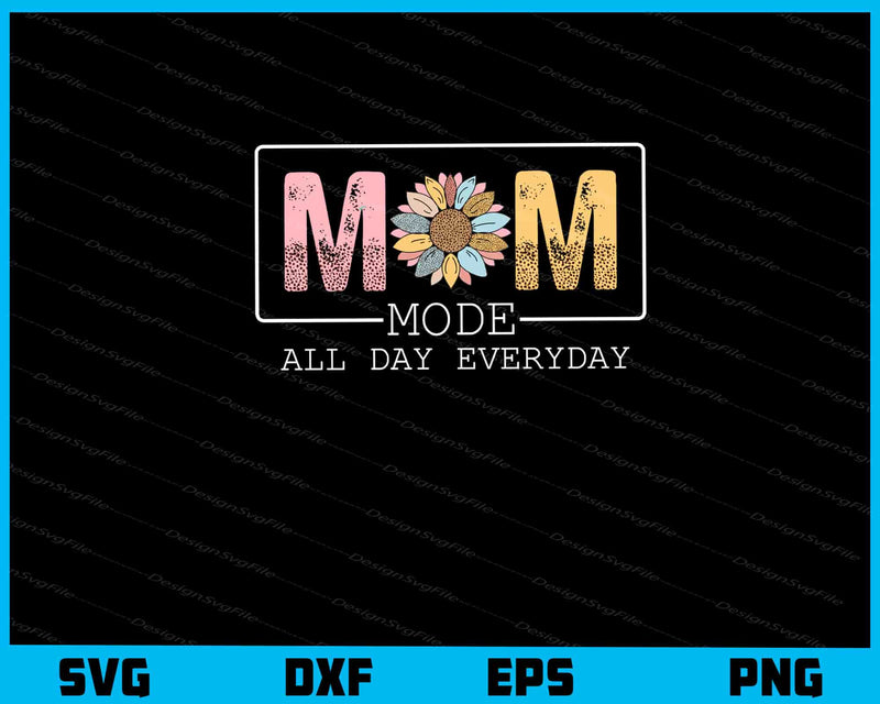 Mode All Day Everyday Mom Day svg