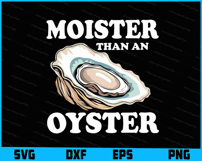 Moister Than An Oyster SVG