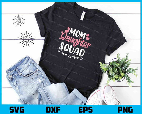 Mom Daughter Squad t shirt