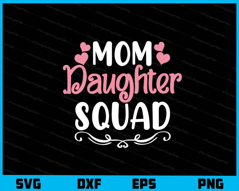 Mom Daughter Squad svg