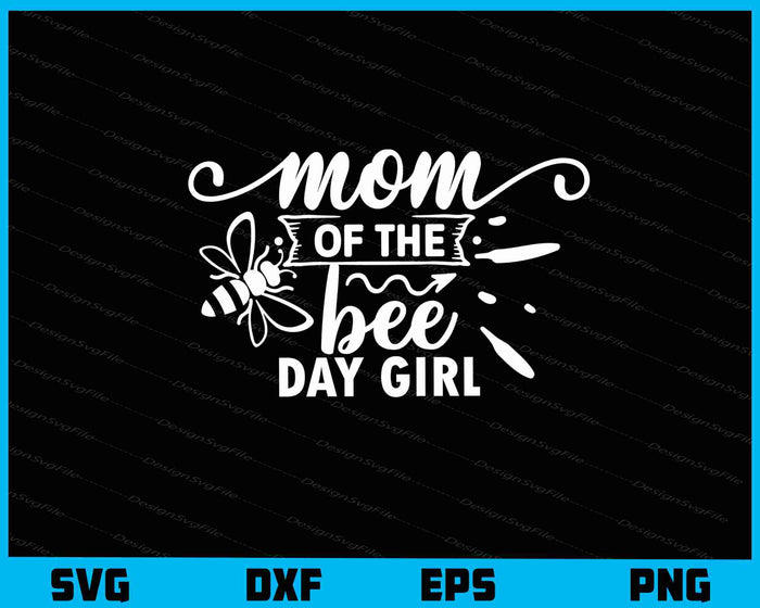 Mom Of The Bee Day Girl Svg Cutting Printable File  - Premium Cutting Files in SVG, PNG & EPS Formats - Premium SVG Cutting Files for Crafts