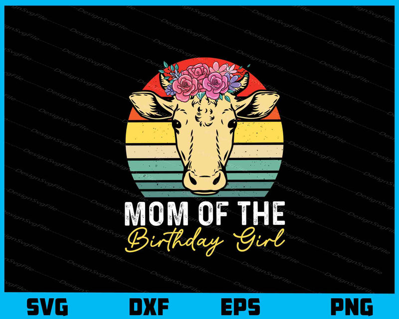 Mom Of The Cow Birthday Gift Svg Cutting Printable File  - Premium Cutting Files in SVG, PNG & EPS Formats - Premium SVG Cutting Files for Crafts