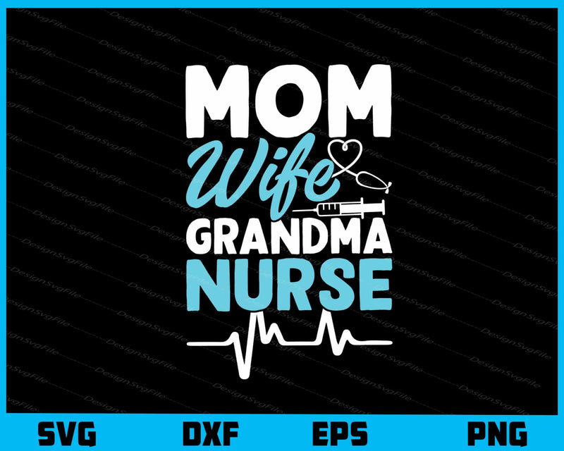 Mom Wife Grandma Nurse svg