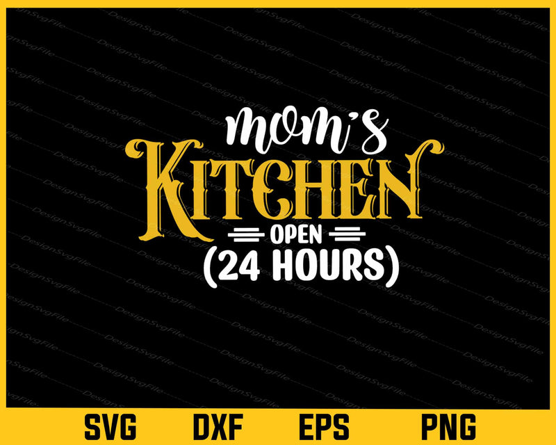 Mom's Kitchen Open 24 Hours Svg Cutting Printable File  - Premium Cutting Files in SVG, PNG & EPS Formats - Premium SVG Cutting Files for Crafts