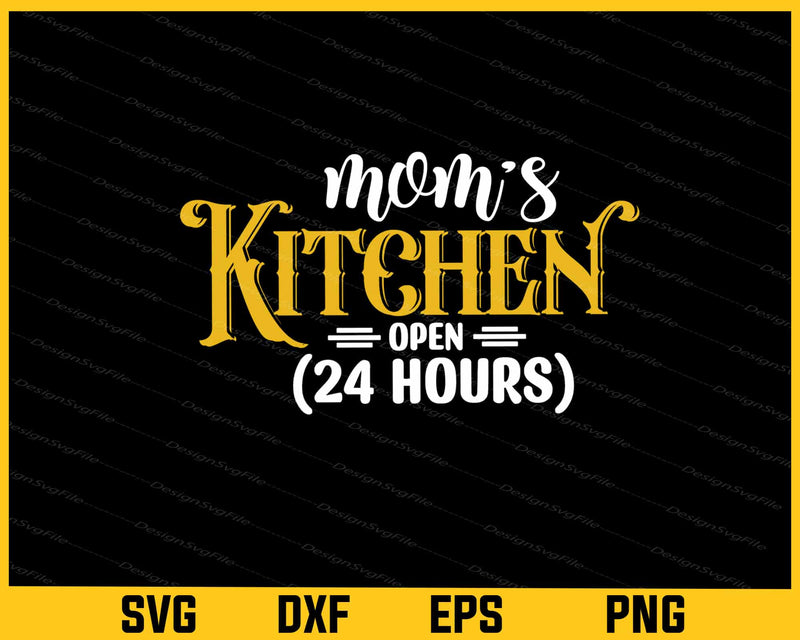 Mom's Kitchen Open 24 Hours svg