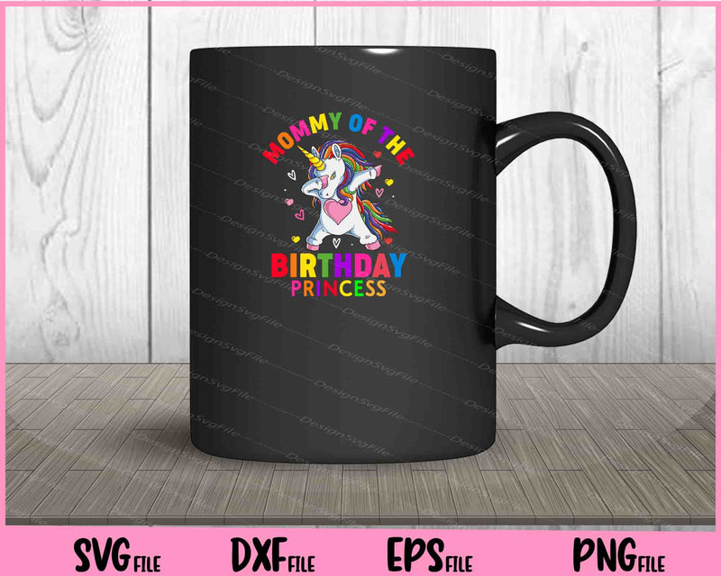 Mommy Of The Birthday Princess Unicorn mug