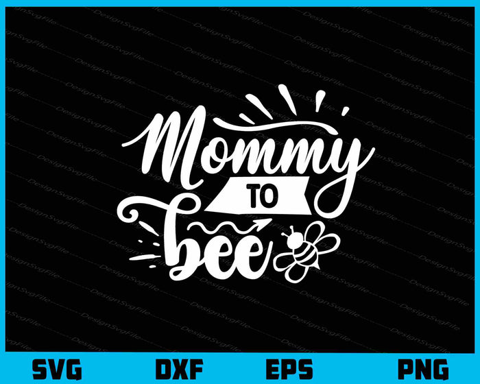 Mommy To Bee Svg Cutting Printable File  - Premium Cutting Files in SVG, PNG & EPS Formats - Premium SVG Cutting Files for Crafts
