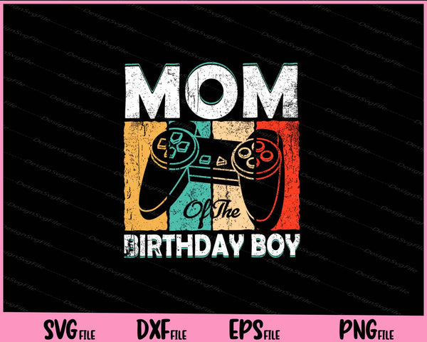 Mom of the Birthday Boy Matching Video Gamer svg