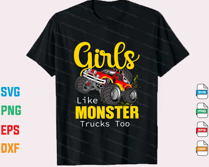 Monster Truck Girls Like Too Birthday Svg Cutting Printable File