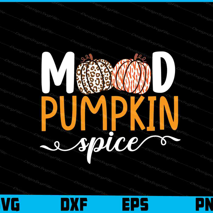 Mood Pumpkin Spice SVG PNG Digital Printable File  - Premium Cutting Files in SVG, PNG & EPS Formats - Premium SVG Cutting Files for Crafts