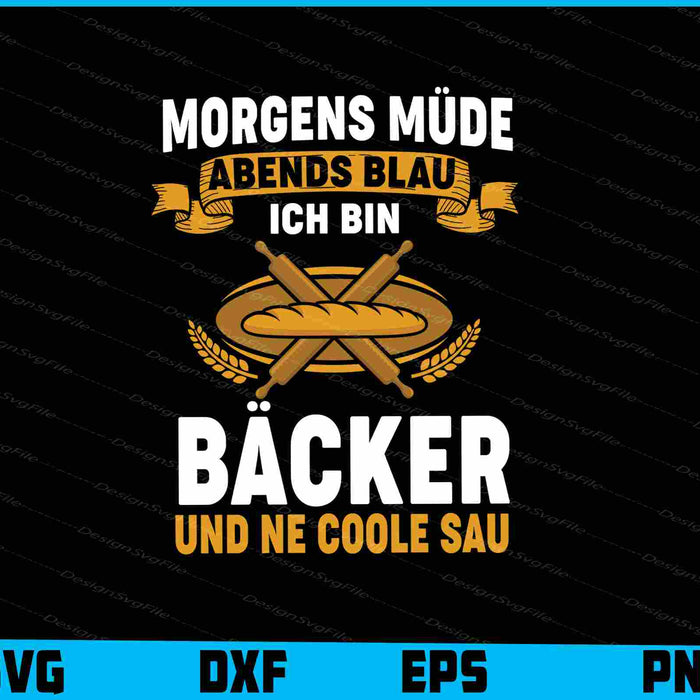 Morgens Müde Abends Blau  Ich Bin Bäcker