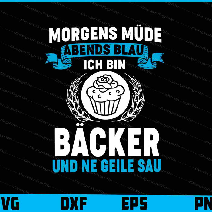 Morgens Müde Abends Blau Ich Bin Bäcker