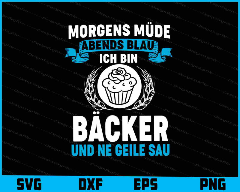 Morgens Müde Abends Blau Ich Bin Bäcker