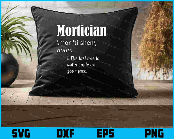 Mortician Word Definition Quote for Embalmers SVG