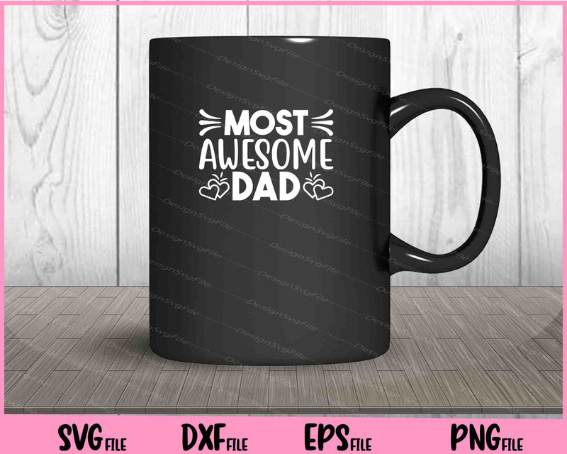 Most Awesome Dad Father's Day Svg Cutting Printable Files  - Premium Cutting Files in SVG, PNG & EPS Formats - Premium SVG Cutting Files for Crafts