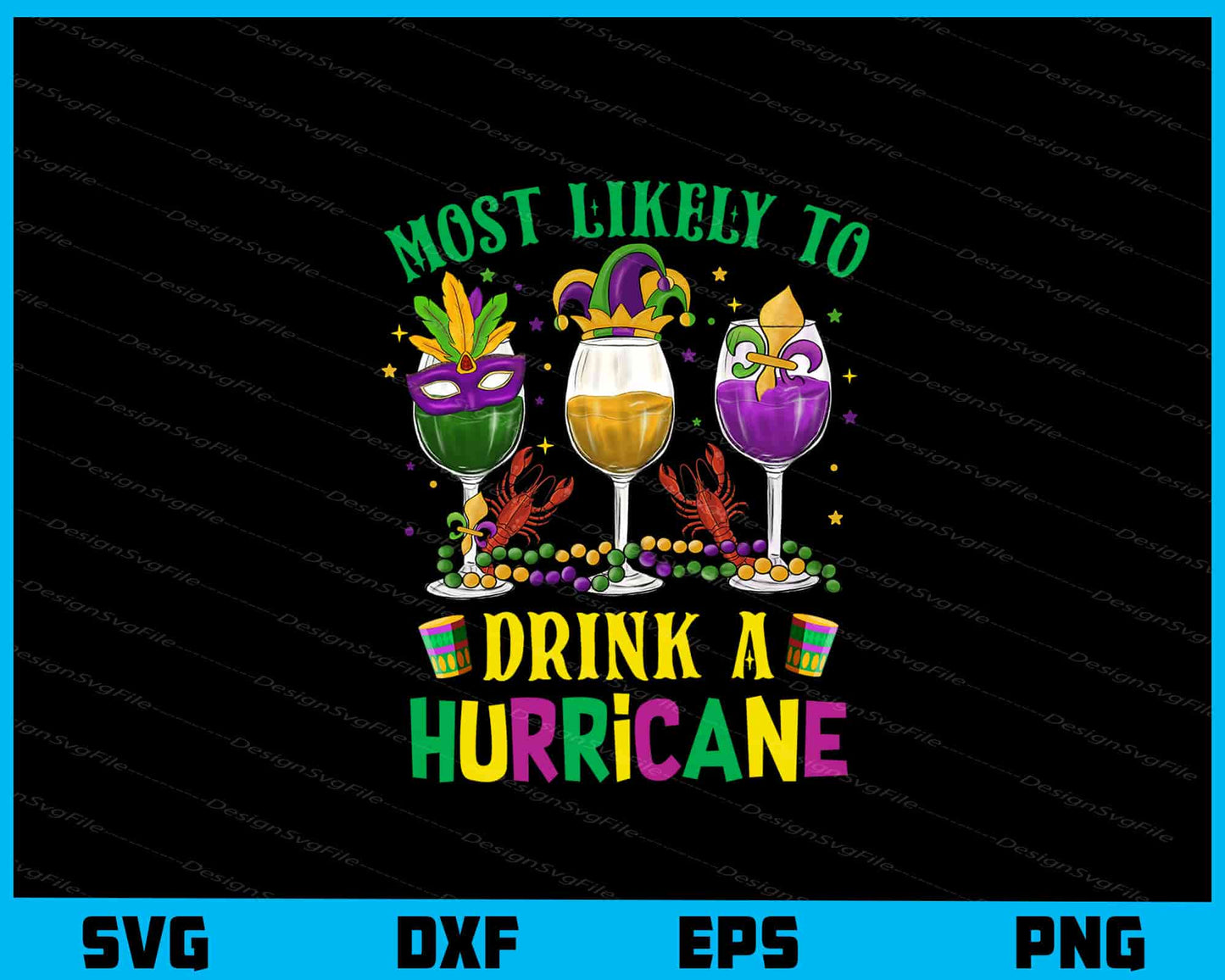 Most Likely Drink A Hurricane Mardi Gras Svg Cutting Printable File  - Premium Cutting Files in SVG, PNG & EPS Formats - Premium SVG Cutting Files for Crafts