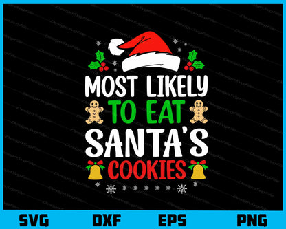 Most Likely Eat Santa’s Cookies Christmas Svg Cutting Printable File  - Premium Cutting Files in SVG, PNG & EPS Formats - Premium SVG Cutting Files for Crafts