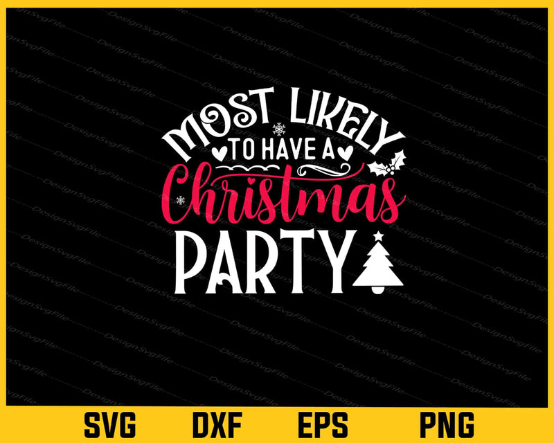 Most Likely Have Christmas Party Svg Cutting Printable File
